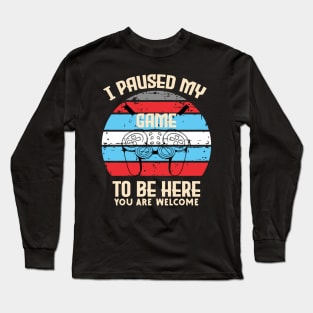 I Paused My Game to Be Here Gamer Gaming Retro Vintage Gift Long Sleeve T-Shirt